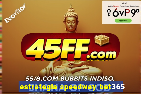 estrategia speedway bet365